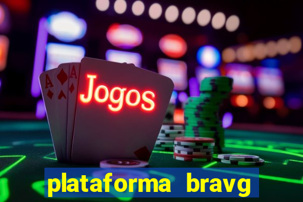 plataforma bravg 茅 confi谩vel