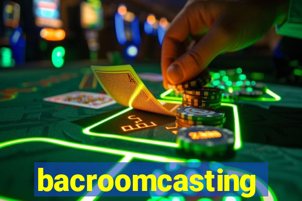 bacroomcasting