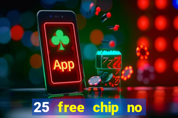 25 free chip no deposit casino