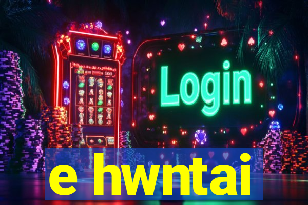 e hwntai