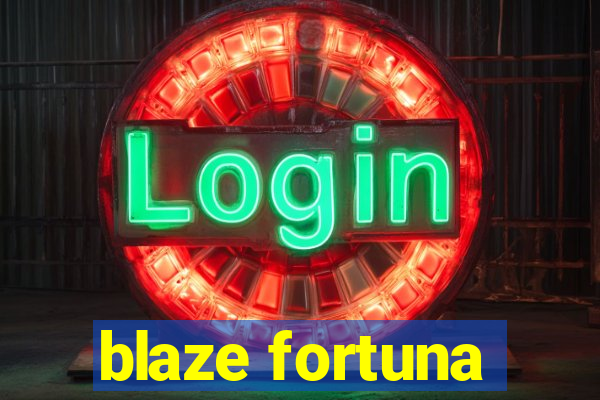 blaze fortuna