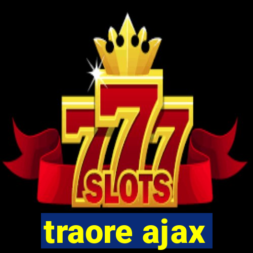 traore ajax