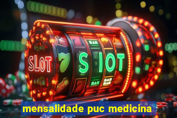 mensalidade puc medicina