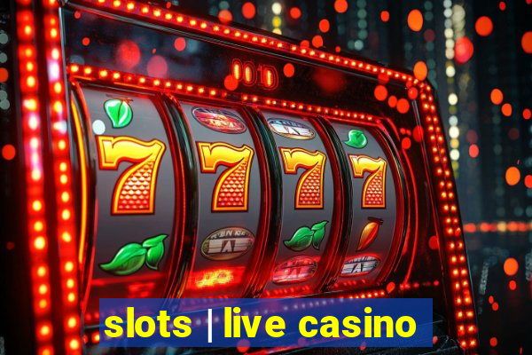 slots | live casino