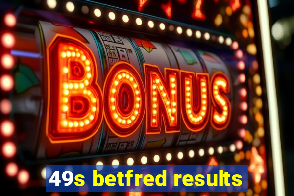 49s betfred results