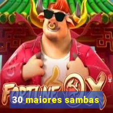 30 maiores sambas