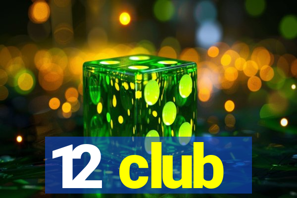 12 club