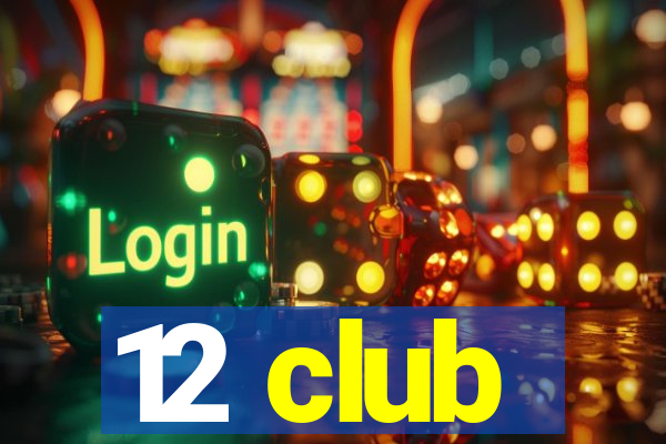 12 club