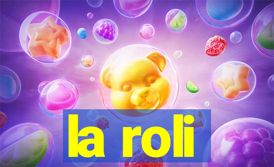 la roli