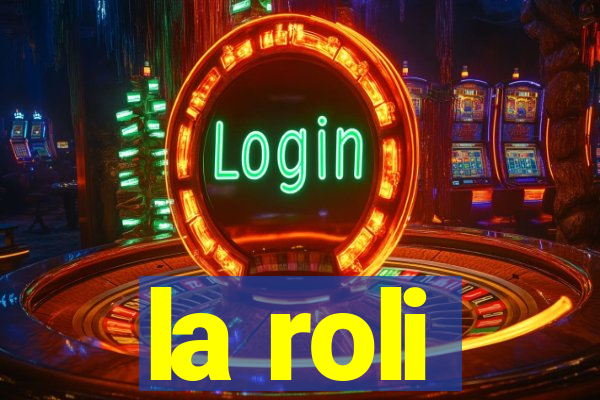 la roli