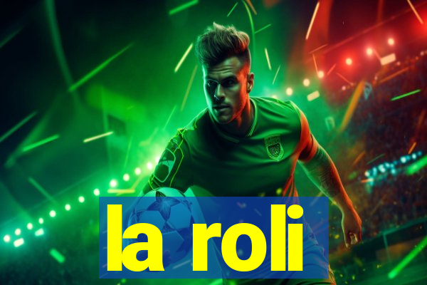 la roli