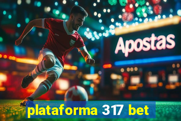 plataforma 317 bet