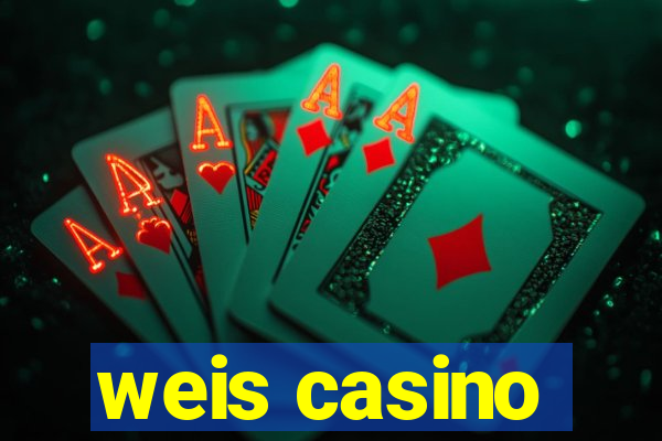 weis casino