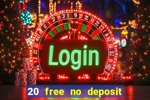 20 free no deposit casino 2017