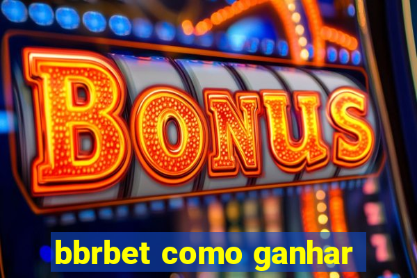 bbrbet como ganhar