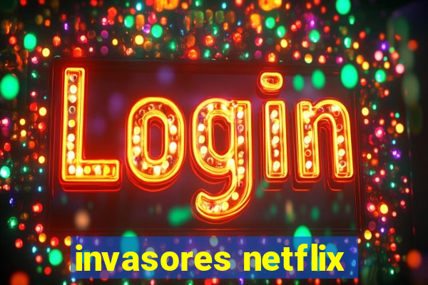 invasores netflix