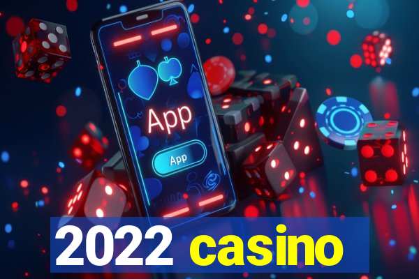 2022 casino