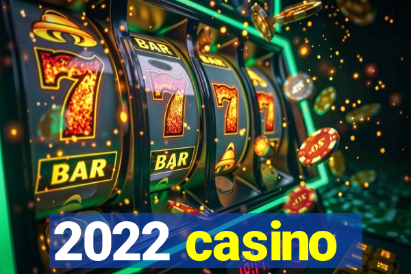 2022 casino