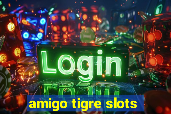 amigo tigre slots