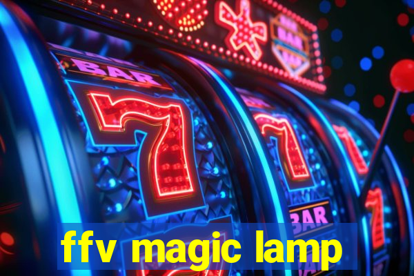 ffv magic lamp