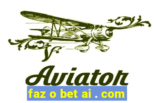 faz o bet ai . com