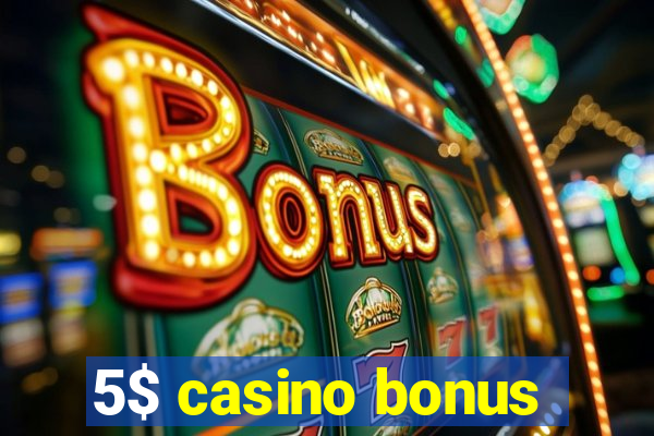 5$ casino bonus