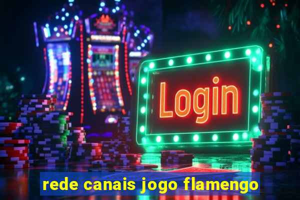 rede canais jogo flamengo