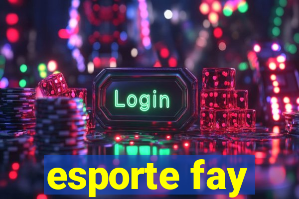 esporte fay