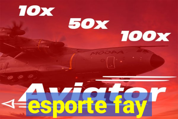 esporte fay