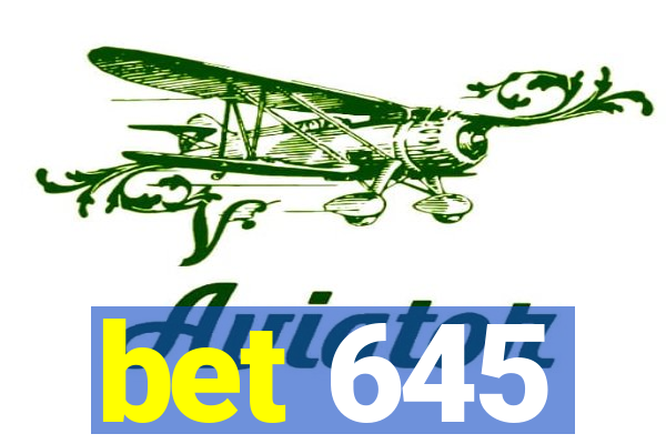 bet 645