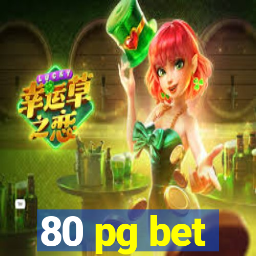 80 pg bet