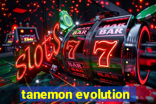 tanemon evolution