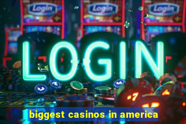 biggest casinos in america