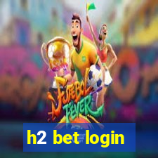 h2 bet login