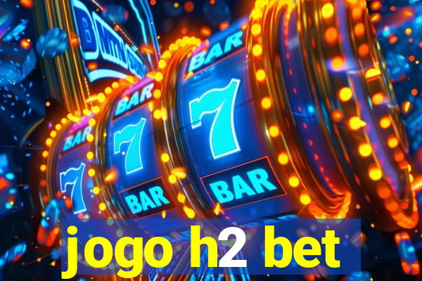 jogo h2 bet