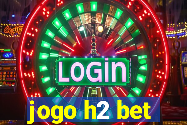 jogo h2 bet