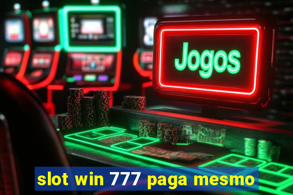 slot win 777 paga mesmo