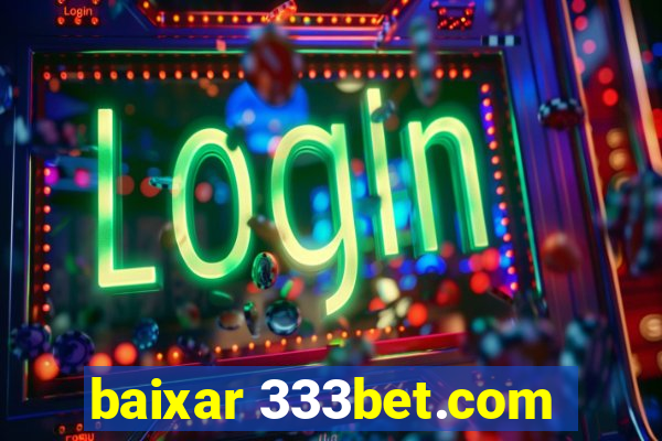 baixar 333bet.com