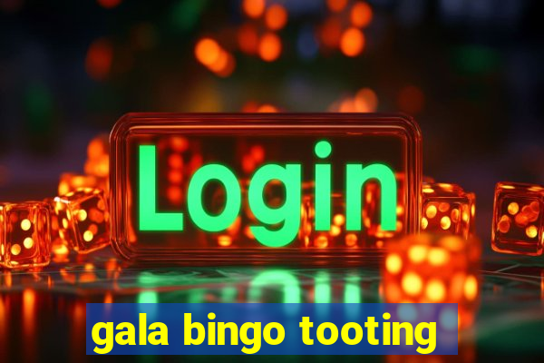 gala bingo tooting