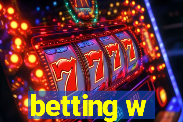 betting w