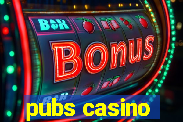 pubs casino