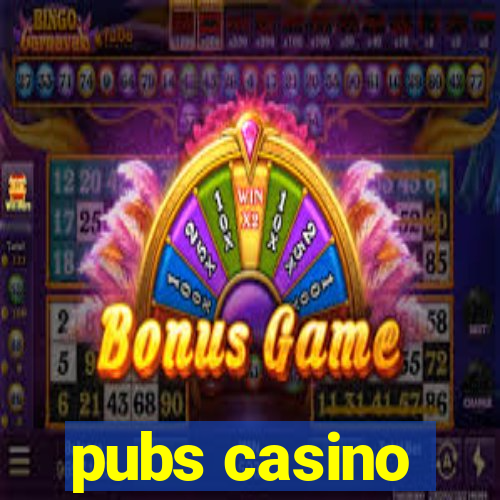 pubs casino