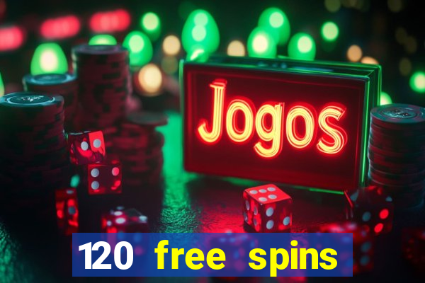 120 free spins online casino