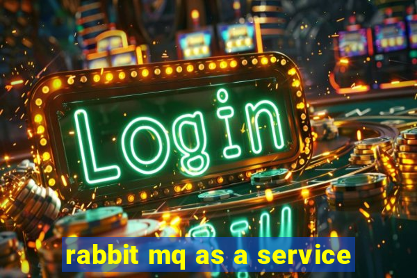 rabbit mq as a service