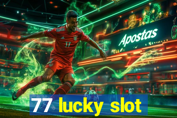 77 lucky slot