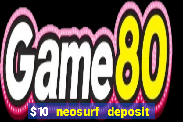 $10 neosurf deposit casinos australia