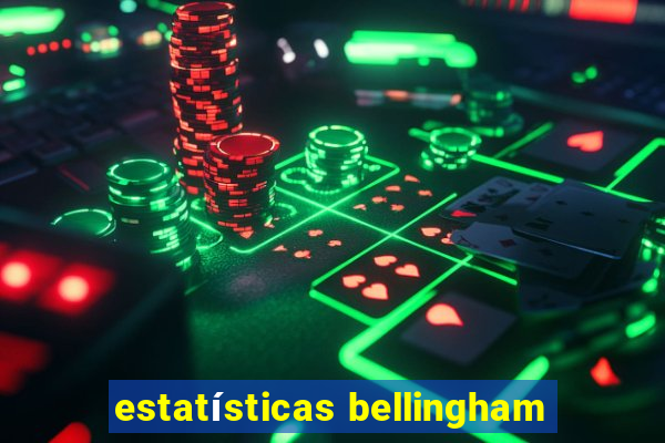 estatísticas bellingham