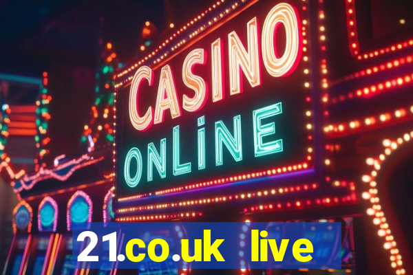 21.co.uk live casino offer