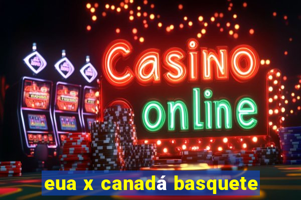 eua x canadá basquete