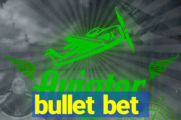 bullet bet